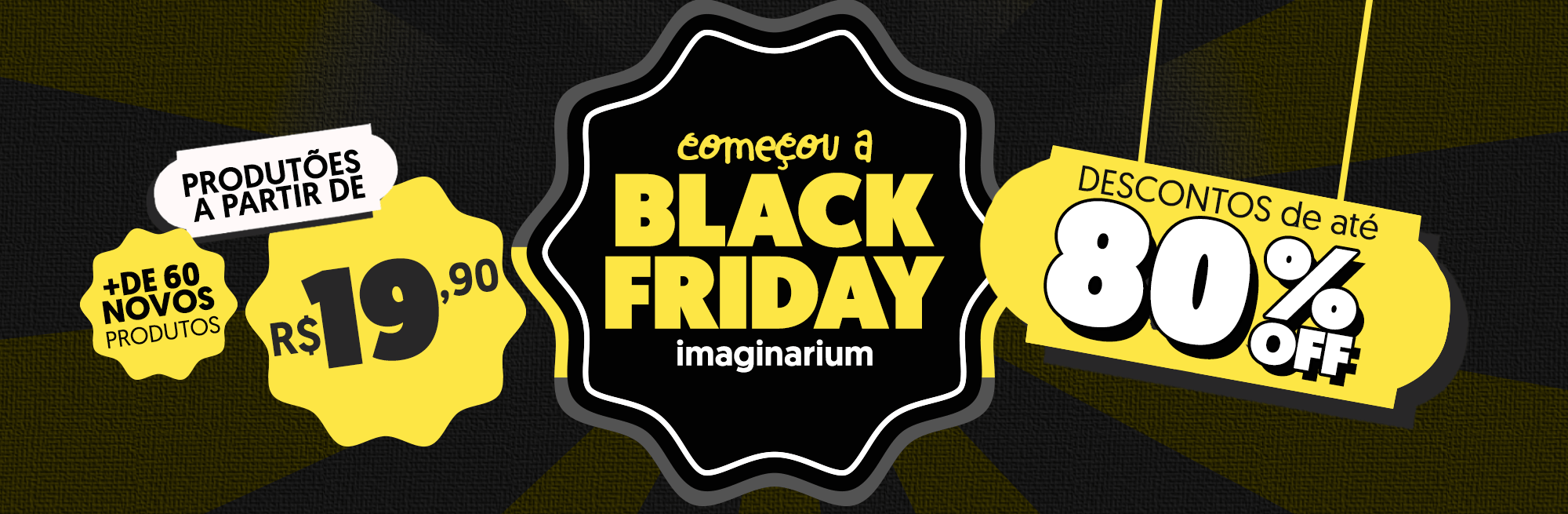 Black friday começou na Imaginarium